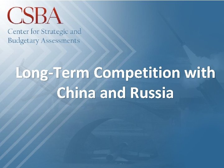 Long-Term Competition with China and Russia 