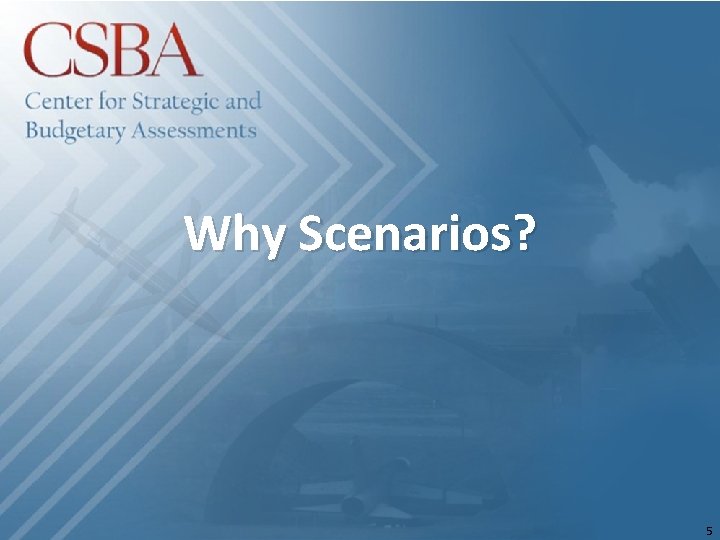 Why Scenarios? 5 