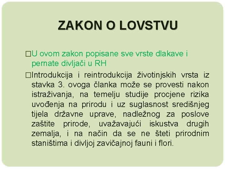 ZAKON O LOVSTVU �U ovom zakon popisane sve vrste dlakave i pernate divljači u