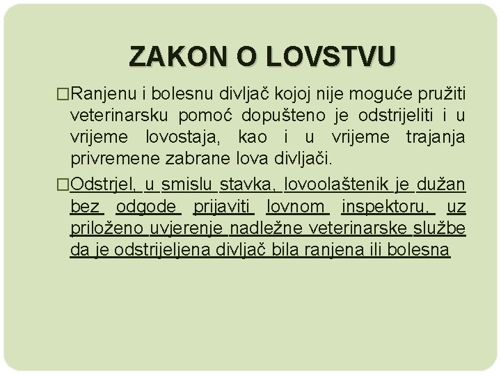 ZAKON O LOVSTVU �Ranjenu i bolesnu divljač kojoj nije moguće pružiti veterinarsku pomoć dopušteno