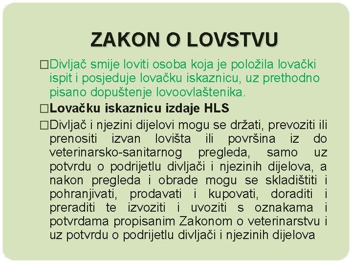 ZAKON O LOVSTVU �Divljač smije loviti osoba koja je položila lovački ispit i posjeduje