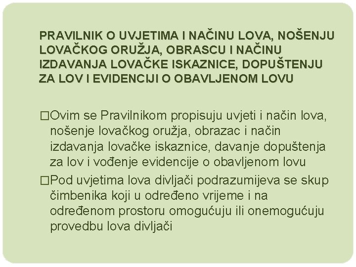 PRAVILNIK O UVJETIMA I NAČINU LOVA, NOŠENJU LOVAČKOG ORUŽJA, OBRASCU I NAČINU IZDAVANJA LOVAČKE