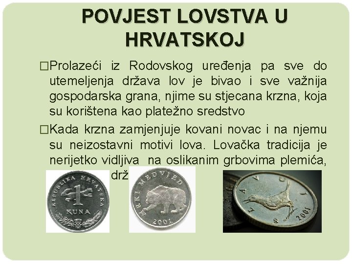 POVJEST LOVSTVA U HRVATSKOJ �Prolazeći iz Rodovskog uređenja pa sve do utemeljenja država lov