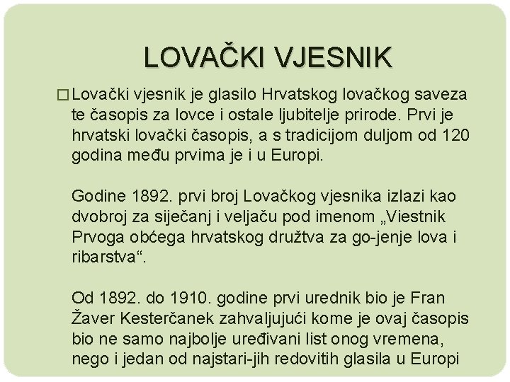 LOVAČKI VJESNIK � Lovački vjesnik je glasilo Hrvatskog lovačkog saveza te časopis za lovce