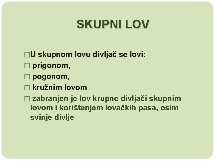 SKUPNI LOV �U skupnom lovu divljač se lovi: lovi � prigonom, � pogonom, �