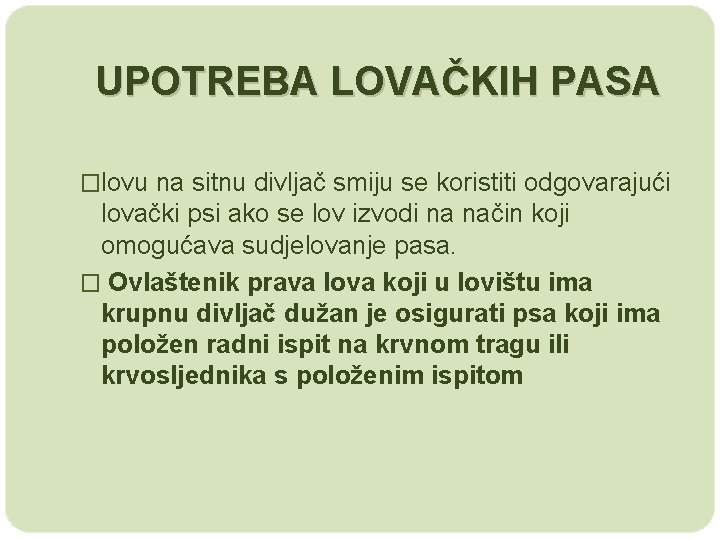 UPOTREBA LOVAČKIH PASA �lovu na sitnu divljač smiju se koristiti odgovarajući lovački psi ako