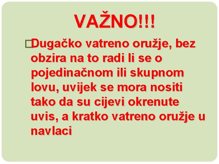 VAŽNO!!! �Dugačko vatreno oružje, bez obzira na to radi li se o pojedinačnom ili