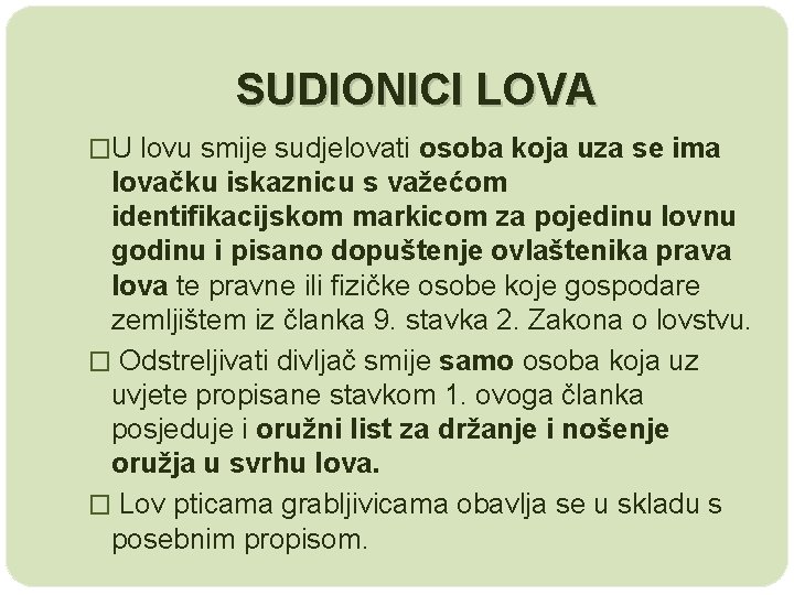 SUDIONICI LOVA �U lovu smije sudjelovati osoba koja uza se ima lovačku iskaznicu s