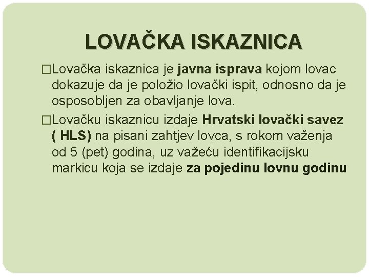 LOVAČKA ISKAZNICA �Lovačka iskaznica je javna isprava kojom lovac dokazuje da je položio lovački