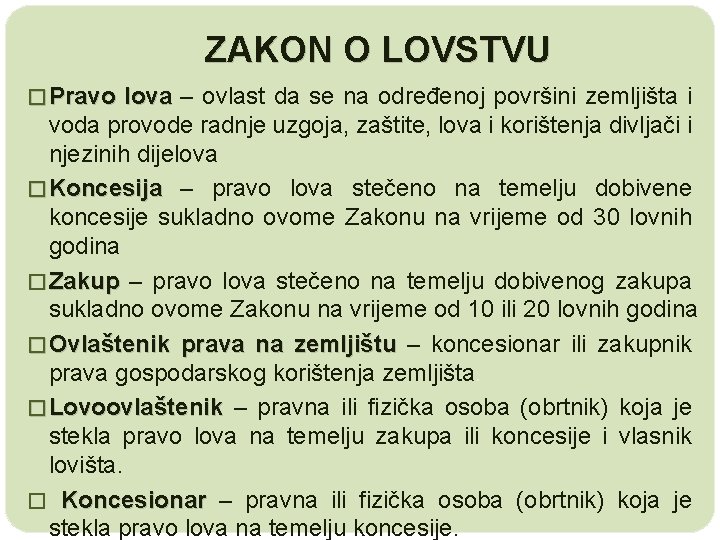 ZAKON O LOVSTVU � Pravo lova – ovlast da se na određenoj površini zemljišta