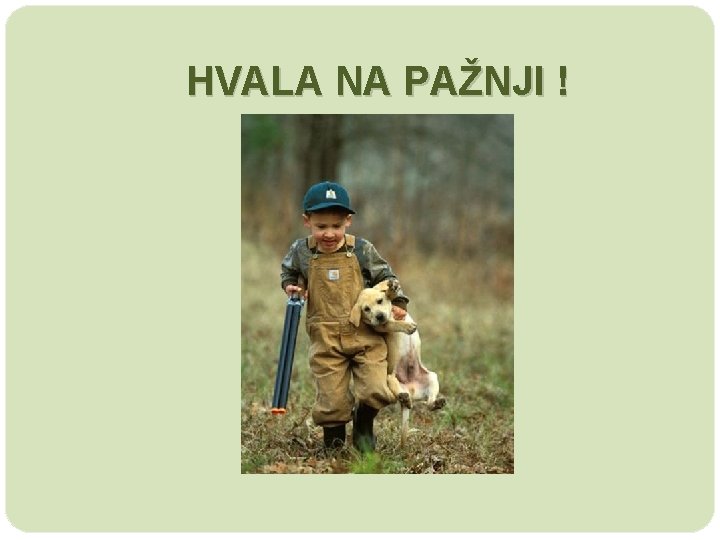 HVALA NA PAŽNJI ! 