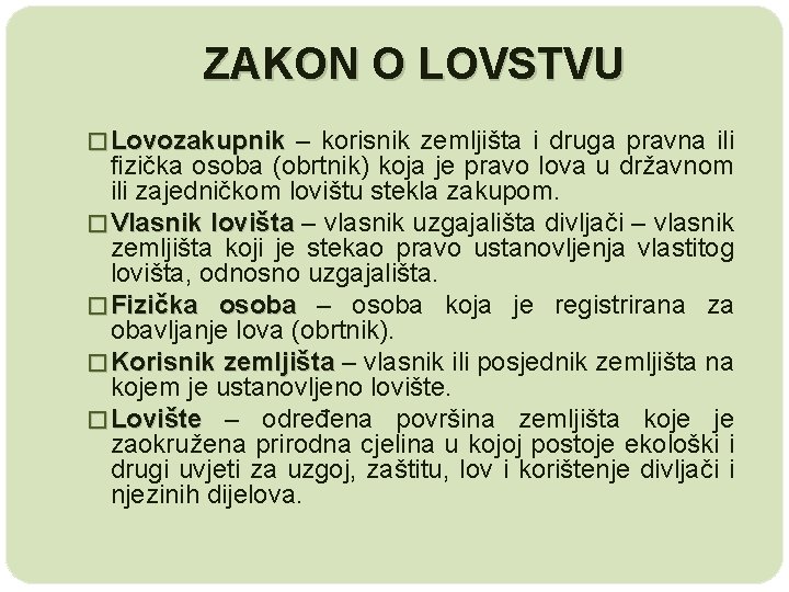 ZAKON O LOVSTVU � Lovozakupnik – korisnik zemljišta i druga pravna ili fizička osoba