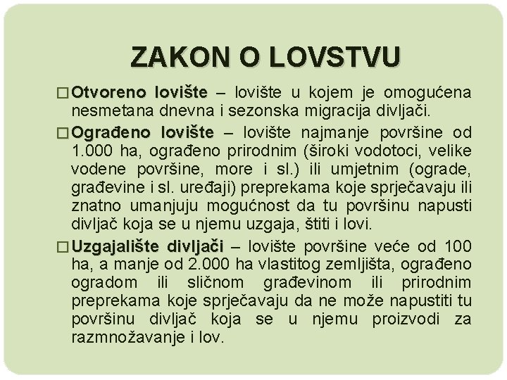 ZAKON O LOVSTVU � Otvoreno lovište – lovište u kojem je omogućena nesmetana dnevna