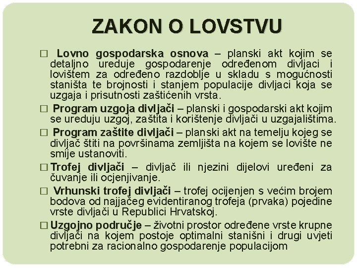 ZAKON O LOVSTVU � Lovno gospodarska osnova – planski akt kojim se detaljno ureduje
