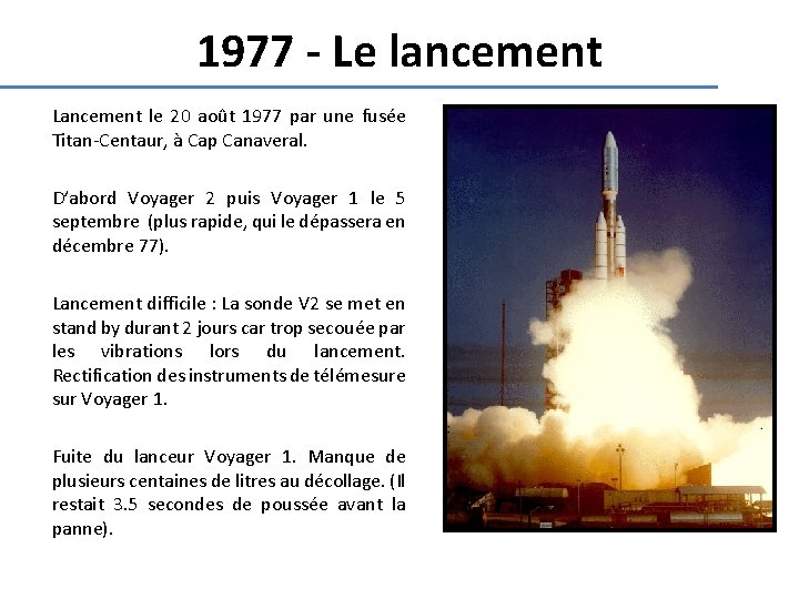 1977 - Le lancement Lancement le 20 août 1977 par une fusée Titan-Centaur, à