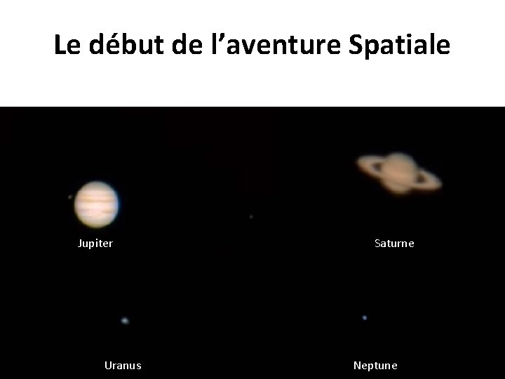 Le début de l’aventure Spatiale Jupiter Uranus Saturne Neptune 