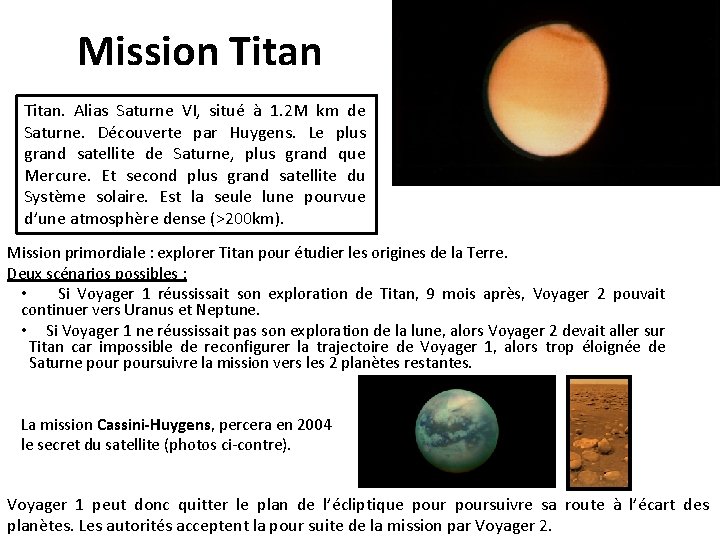 Mission Titan. Alias Saturne VI, situé à 1. 2 M km de Saturne. Découverte