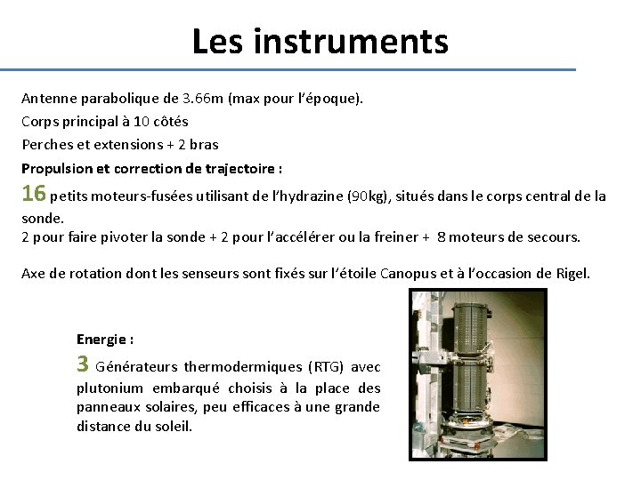 Les instruments Antenne parabolique de 3. 66 m (max pour l’époque). Corps principal à