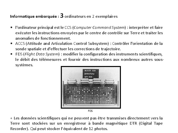 Informatique embarquée : 3 ordinateurs en 2 exemplaires • l'ordinateur principal est le CCS