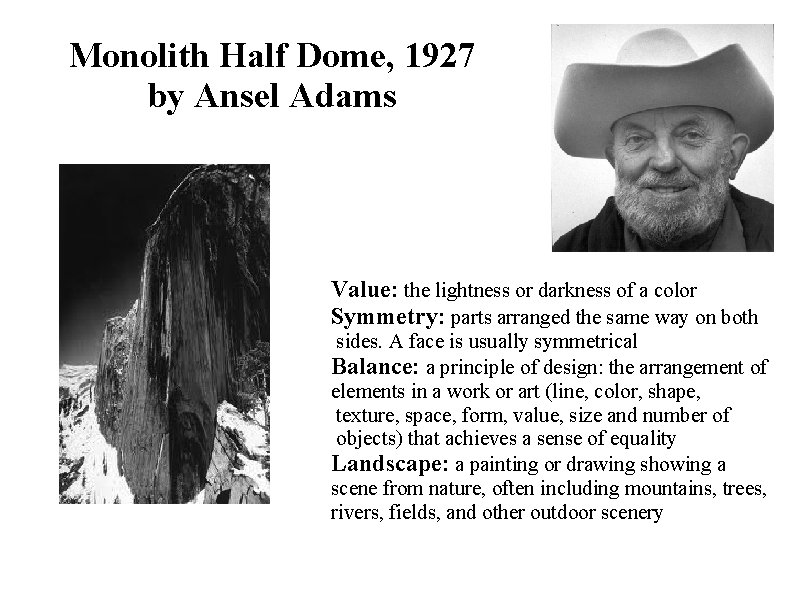 Monolith Half Dome, 1927 by Ansel Adams Value: the lightness or darkness of a