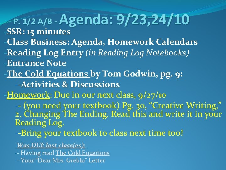 Agenda: 9/23, 24/10 P. 1/2 A/B -SSR: 15 minutes -Class Business: Agenda, Homework Calendars