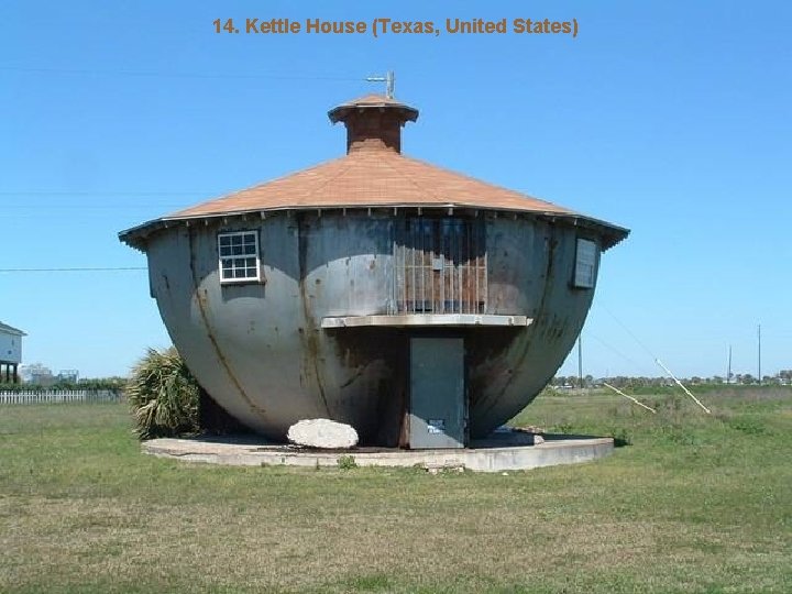 14. Kettle House (Texas, United States) 