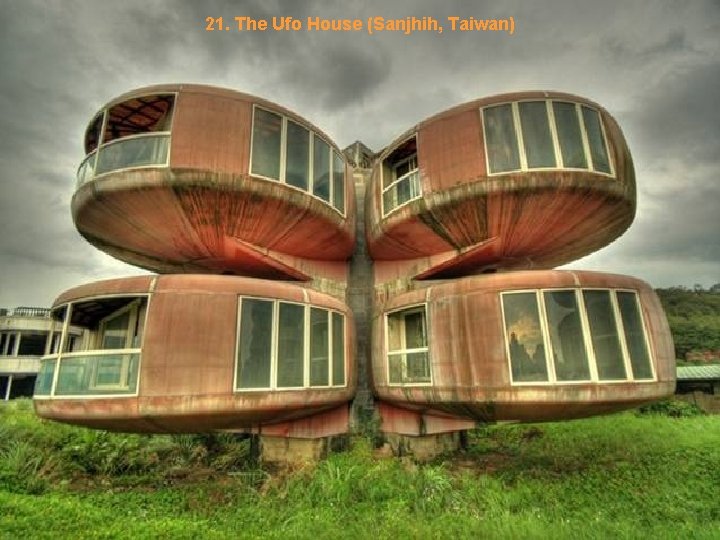 21. The Ufo House (Sanjhih, Taiwan) 