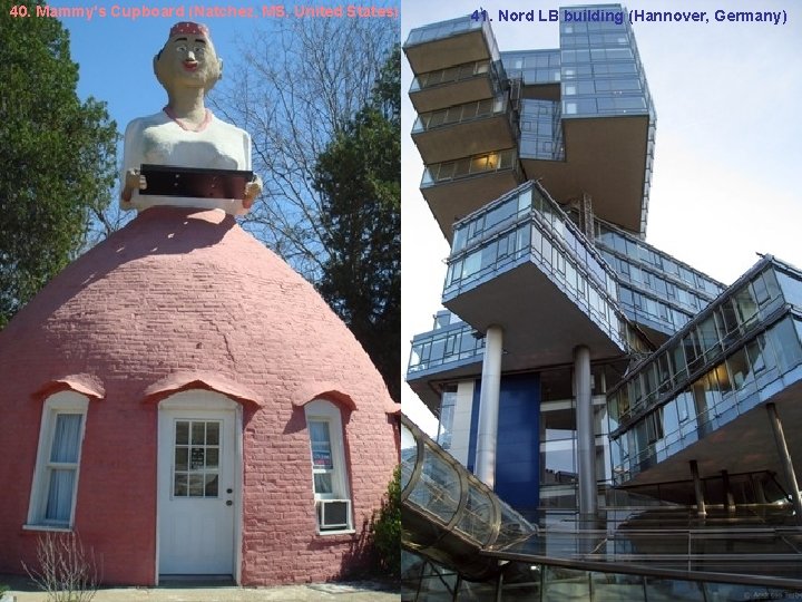 40. Mammy's Cupboard (Natchez, MS, United States) 41. Nord LB building (Hannover, Germany) 