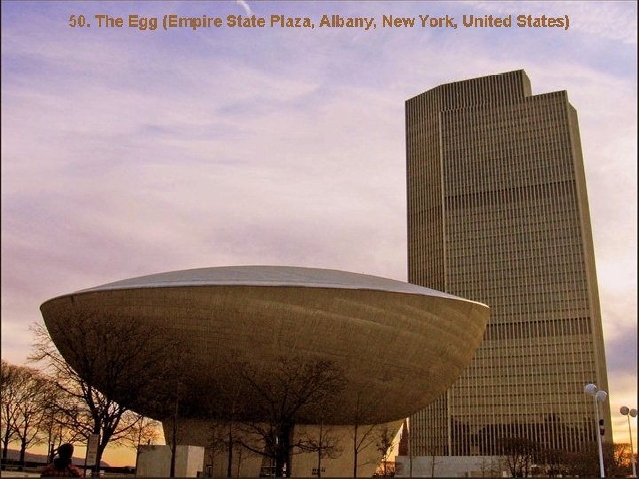 50. The Egg (Empire State Plaza, Albany, New York, United States) 