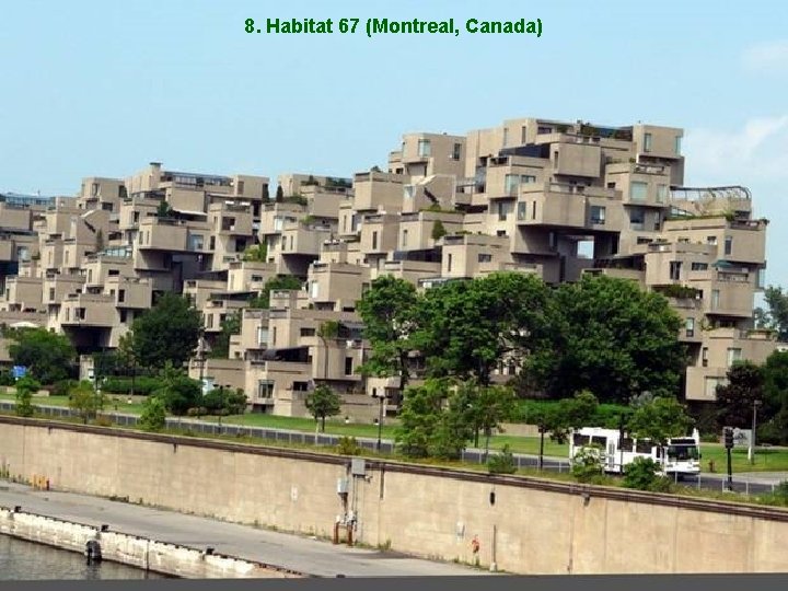 8. Habitat 67 (Montreal, Canada) 