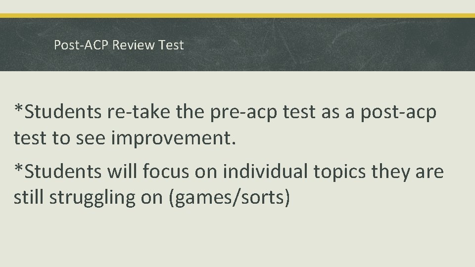 Post-ACP Review Test *Students re-take the pre-acp test as a post-acp test to see