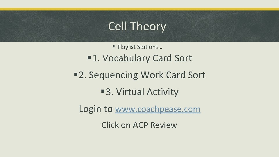 Cell Theory § Playlist Stations… § 1. Vocabulary Card Sort § 2. Sequencing Work