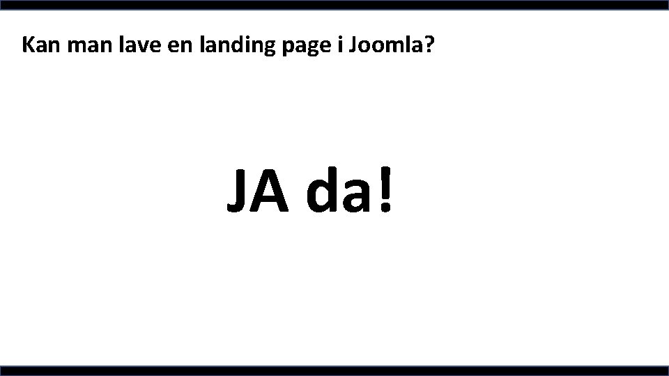 Kan man lave en landing page i Joomla? JA da! 