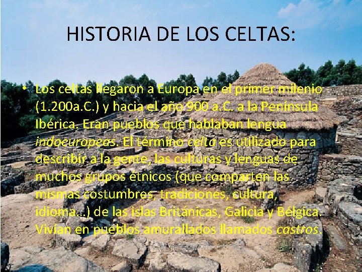 HISTORIA DE LOS CELTAS: • Los celtas llegaron a Europa en el primer milenio