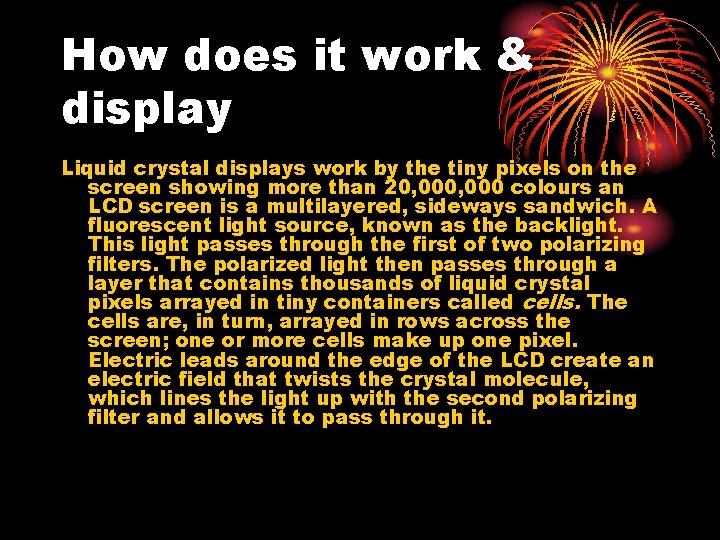 How does it work & display Liquid crystal displays work by the tiny pixels