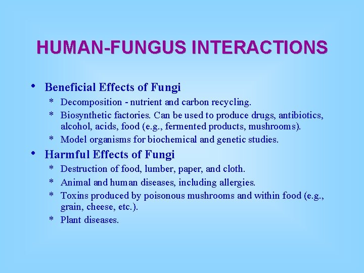 HUMAN-FUNGUS INTERACTIONS • • Beneficial Effects of Fungi * Decomposition - nutrient and carbon