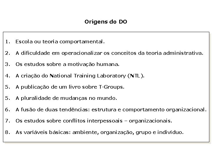 Origens do DO 1. Escola ou teoria comportamental. 2. A dificuldade em operacionalizar os