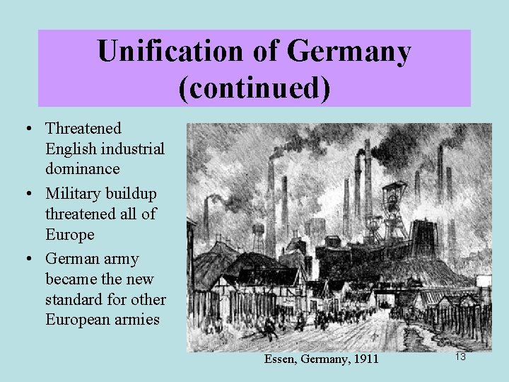 Unification of Germany (continued) • Threatened English industrial dominance • Military buildup threatened all