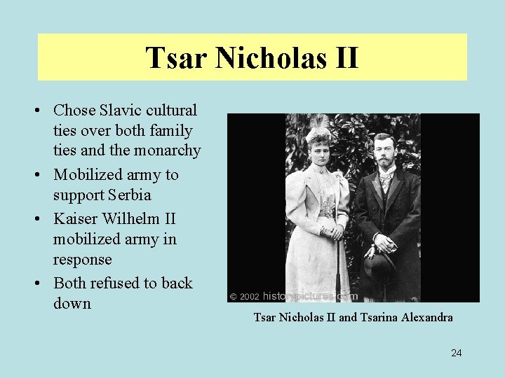 Tsar Nicholas II • Chose Slavic cultural ties over both family ties and the