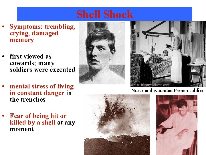 Shell Shock • Symptoms: trembling, crying, damaged memory • first viewed as cowards; many