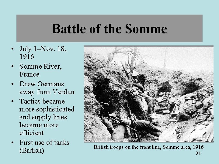 Battle of the Somme • July 1–Nov. 18, 1916 • Somme River, France •