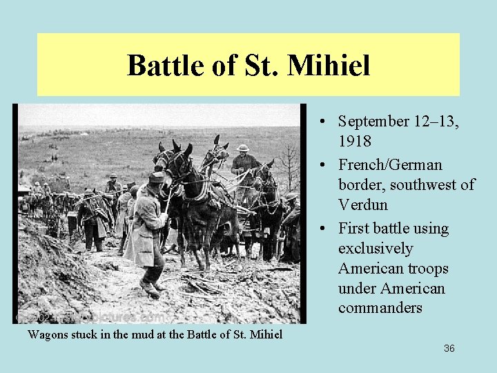 Battle of St. Mihiel • September 12– 13, 1918 • French/German border, southwest of