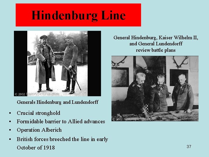 Hindenburg Line General Hindenburg, Kaiser Wilhelm II, and General Lundendorff review battle plans Generals