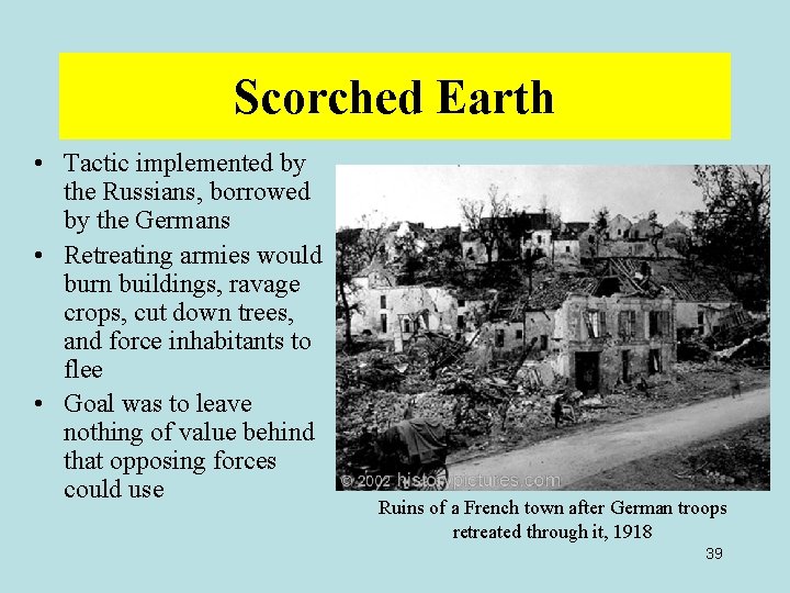 Scorched Earth • Tactic implemented by the Russians, borrowed by the Germans • Retreating