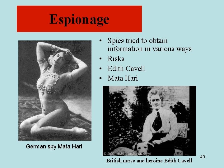 Espionage • Spies tried to obtain information in various ways • Risks • Edith