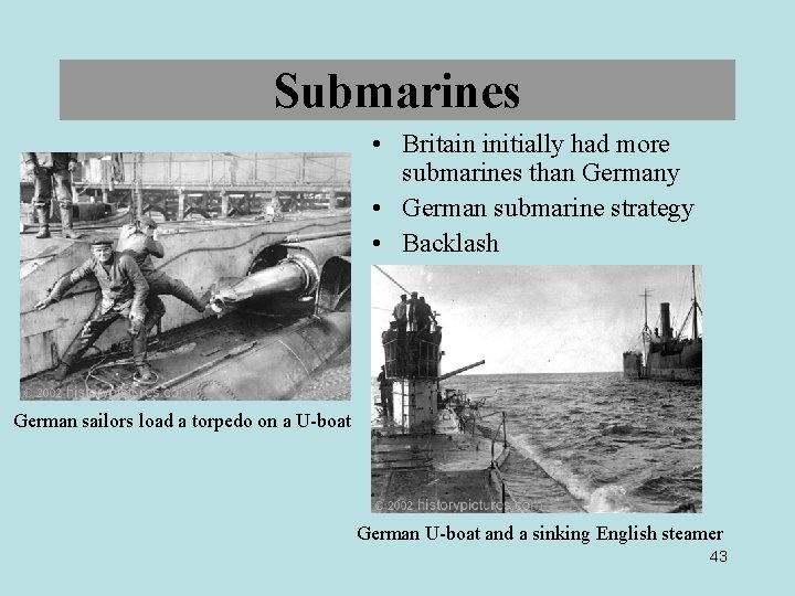 Submarines • Britain initially had more submarines than Germany • German submarine strategy •