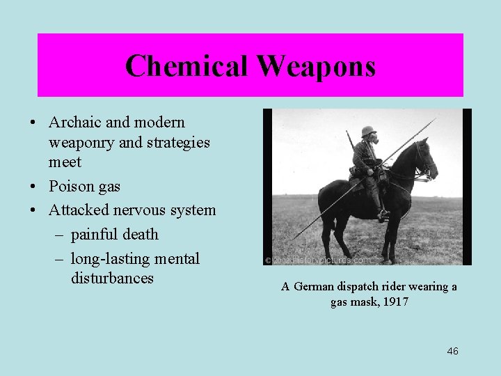 Chemical Weapons • Archaic and modern weaponry and strategies meet • Poison gas •