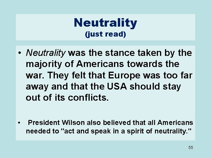 Neutrality (just read) • Neutrality was the stance taken by the majority of Americans