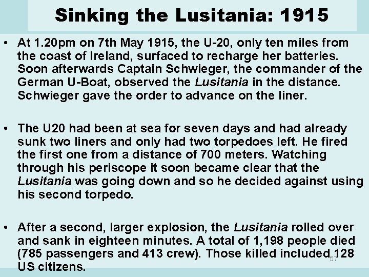 Sinking the Lusitania: 1915 • At 1. 20 pm on 7 th May 1915,