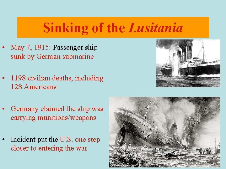 Sinking of the Lusitania • May 7, 1915: Passenger ship sunk by German submarine